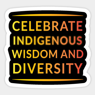 Celebrate Indigenous Wisdom and Diversity" Apparel and Accessories Sticker